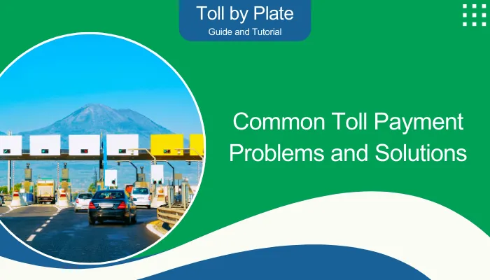 Common Toll Payment Problems and Solutions