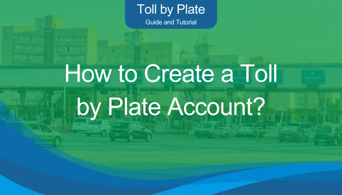 How to Create a Toll by Plate Account?