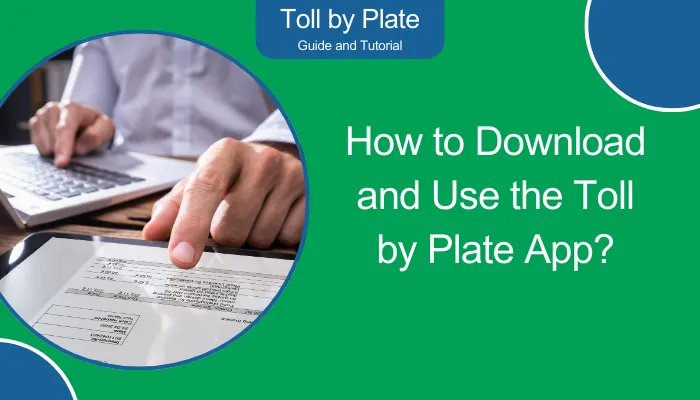 How to Download and Use the Toll by Plate App?