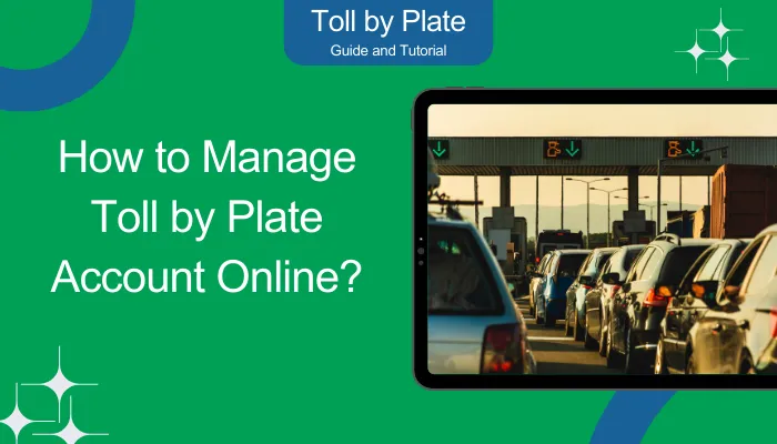 How to Manage Toll by Plate Account Online?