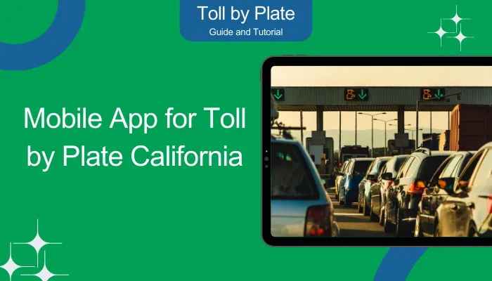 Mobile App for Toll by Plate California