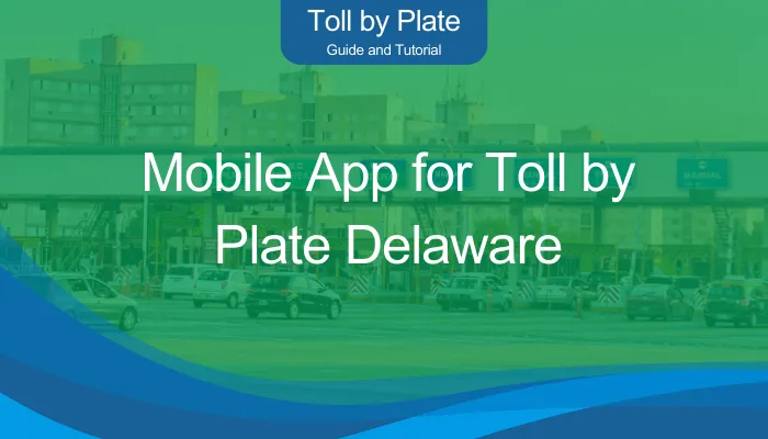 Mobile App for Toll by Plate Delaware