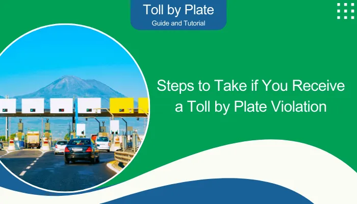 Steps to Take if You Receive a Toll by Plate Violation