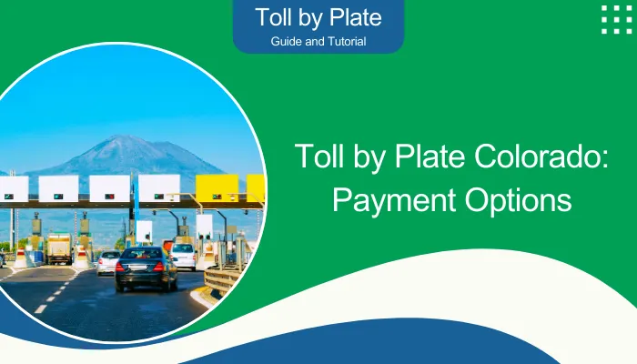 Toll by Plate Colorado: Payment Options