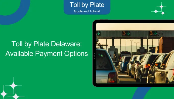 Toll by Plate Delaware: Available Payment Options