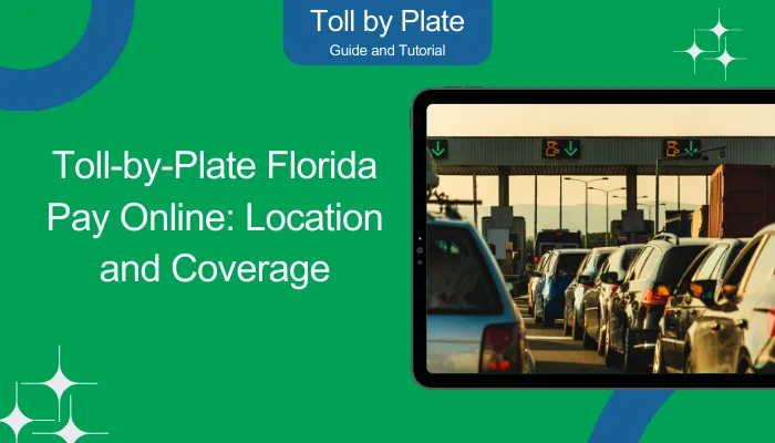 Toll-by-Plate Florida Pay Online: Location and Coverage