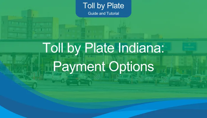 Toll by Plate Indiana: Payment Options