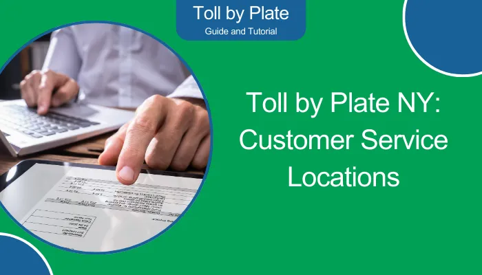 Toll by Plate NY: Customer Service Locations