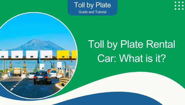 Toll by Plate Rental Car: What is it?