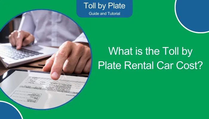 What is the Toll by Plate Rental Car Cost?