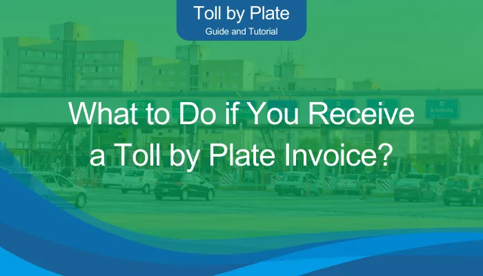 What to Do if You Receive a Toll by Plate Invoice?